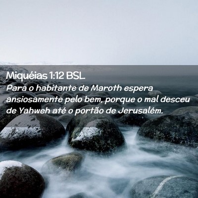 Picture 02 - Miquéias 1:12 BSL - Para o habitante de Maroth espera ansiosamente - Bible Verse Picture