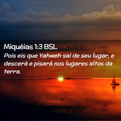 Picture 02 - Miquéias 1:3 BSL - Pois eis que Yahweh sai de seu lugar, e descerá - Bible Verse Picture