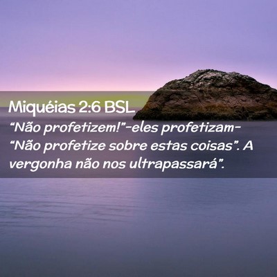 Picture 02 - Miquéias 2:6 BSL - “Não profetizem!”-eles profetizam- “Não - Bible Verse Picture