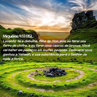 Picture 02 - Miquéias 4:13 BSL - Levanta-te e debulha, filha de Zion, pois eu - Bible Verse Picture