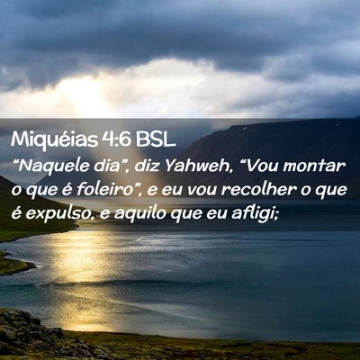 Picture 02 - Miquéias 4:6 BSL - “Naquele dia”, diz Yahweh, “Vou montar o - Bible Verse Picture