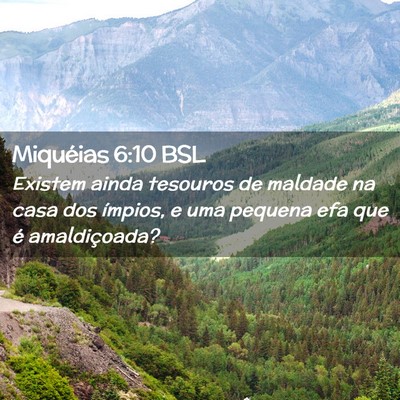Picture 02 - Miquéias 6:10 BSL - Existem ainda tesouros de maldade na casa dos - Bible Verse Picture