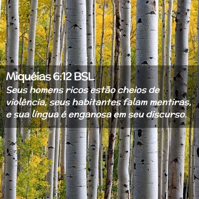 Picture 02 - Miquéias 6:12 BSL - Seus homens ricos estão cheios de violência, - Bible Verse Picture