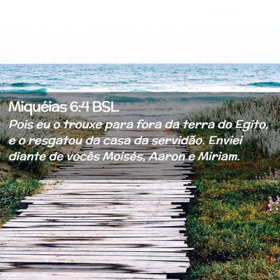 Picture 02 - Miquéias 6:4 BSL - Pois eu o trouxe para fora da terra do Egito, e o - Bible Verse Picture