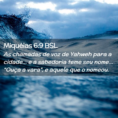 Picture 02 - Miquéias 6:9 BSL - As chamadas de voz de Yahweh para a cidade... e a - Bible Verse Picture