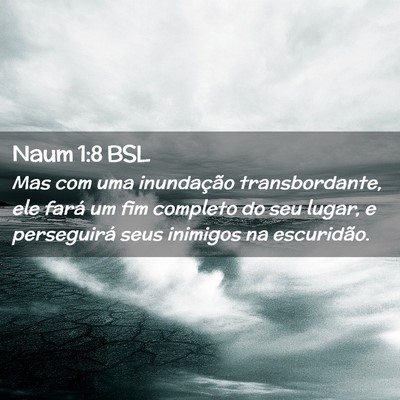 Picture 02 - Naum 1:8 BSL - Mas com uma inundação transbordante, ele fará - Bible Verse Picture