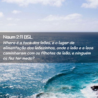 Picture 02 - Naum 2:11 BSL - Where é a toca dos leões, e o lugar de - Bible Verse Picture