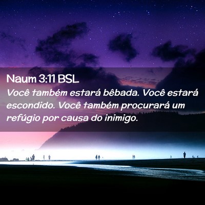 Picture 02 - Naum 3:11 BSL - Você também estará bêbada. Você estará - Bible Verse Picture
