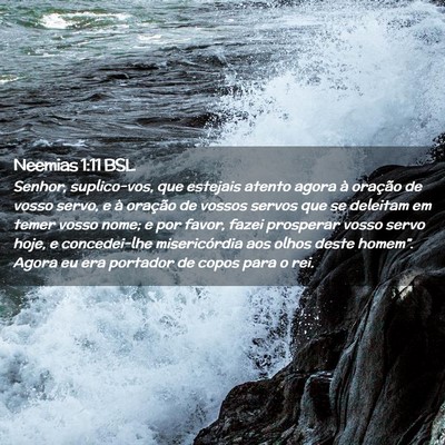 Picture 02 - Neemias 1:11 BSL - Senhor, suplico-vos, que estejais atento agora à - Bible Verse Picture