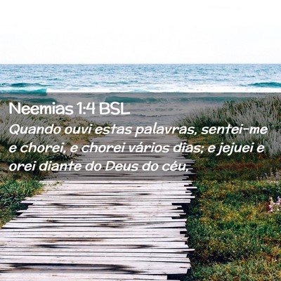 Picture 02 - Neemias 1:4 BSL - Quando ouvi estas palavras, sentei-me e chorei, e - Bible Verse Picture