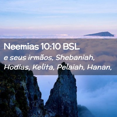 Picture 02 - Neemias 10:10 BSL - e seus irmãos, Shebaniah, Hodias, Kelita, - Bible Verse Picture