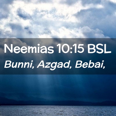 Picture 02 - Neemias 10:15 BSL - Bunni, Azgad, - Bible Verse Picture