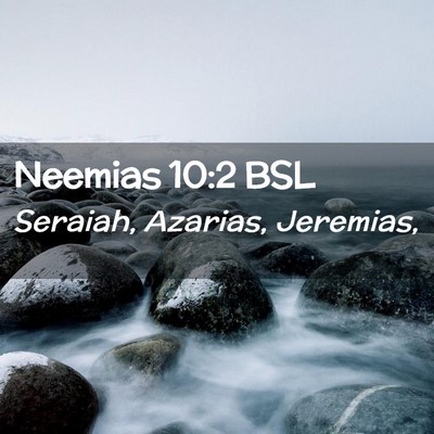 Picture 02 - Neemias 10:2 BSL - Seraiah, Azarias, - Bible Verse Picture