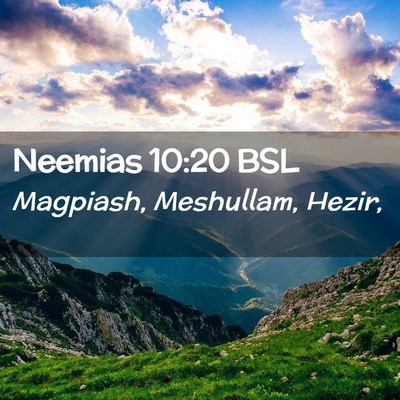 Picture 02 - Neemias 10:20 BSL - Magpiash, Meshullam, - Bible Verse Picture