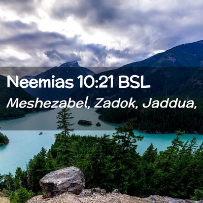 Picture 02 - Neemias 10:21 BSL - Meshezabel, Zadok, - Bible Verse Picture