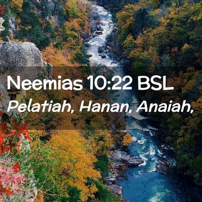 Picture 02 - Neemias 10:22 BSL - Pelatiah, Hanan, - Bible Verse Picture