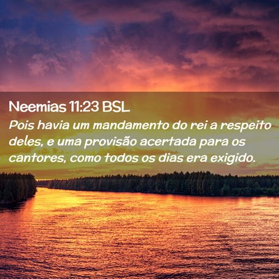 Picture 02 - Neemias 11:23 BSL - Pois havia um mandamento do rei a respeito deles, - Bible Verse Picture