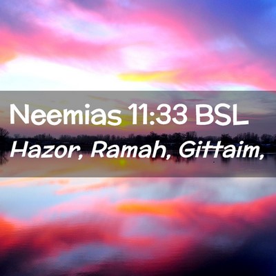 Picture 02 - Neemias 11:33 BSL - Hazor, Ramah, - Bible Verse Picture