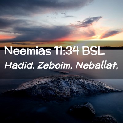 Picture 02 - Neemias 11:34 BSL - Hadid, Zeboim, - Bible Verse Picture