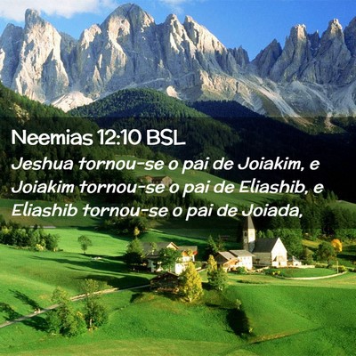 Picture 02 - Neemias 12:10 BSL - Jeshua tornou-se o pai de Joiakim, e Joiakim - Bible Verse Picture