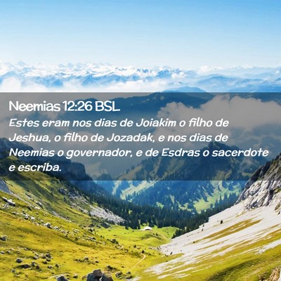 Picture 02 - Neemias 12:26 BSL - Estes eram nos dias de Joiakim o filho de Jeshua, - Bible Verse Picture