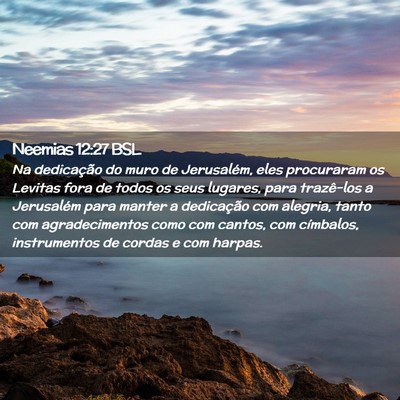 Picture 02 - Neemias 12:27 BSL - Na dedicação do muro de Jerusalém, eles - Bible Verse Picture