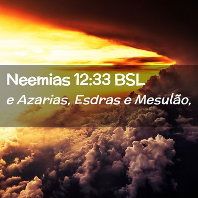 Picture 02 - Neemias 12:33 BSL - e Azarias, Esdras e - Bible Verse Picture