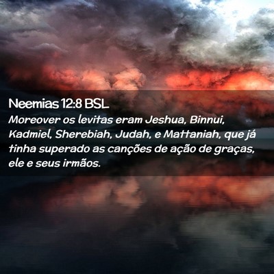 Picture 02 - Neemias 12:8 BSL - Moreover os levitas eram Jeshua, Binnui, Kadmiel, - Bible Verse Picture