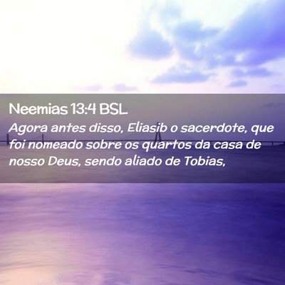Picture 02 - Neemias 13:4 BSL - Agora antes disso, Eliasib o sacerdote, que foi - Bible Verse Picture