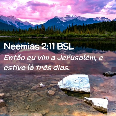 Picture 02 - Neemias 2:11 BSL - Então eu vim a Jerusalém, e estive lá três - Bible Verse Picture