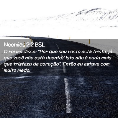 Picture 02 - Neemias 2:2 BSL - O rei me disse: “Por que seu rosto está - Bible Verse Picture