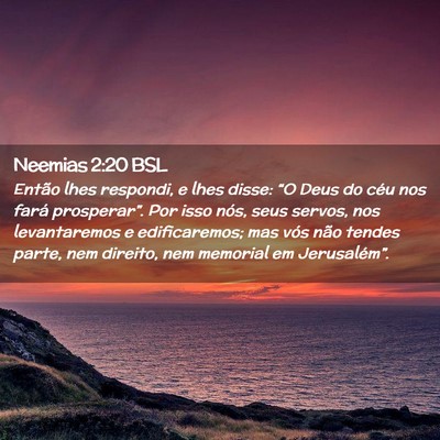 Picture 02 - Neemias 2:20 BSL - Então lhes respondi, e lhes disse: “O Deus do - Bible Verse Picture