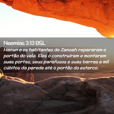 Picture 02 - Neemias 3:13 BSL - Hanun e os habitantes de Zanoah repararam o - Bible Verse Picture