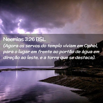 Picture 02 - Neemias 3:26 BSL - (Agora os servos do templo viviam em Ophel, para - Bible Verse Picture