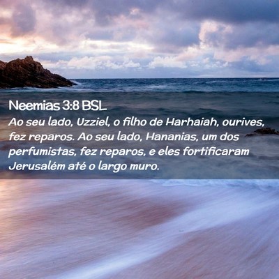 Picture 02 - Neemias 3:8 BSL - Ao seu lado, Uzziel, o filho de Harhaiah, - Bible Verse Picture