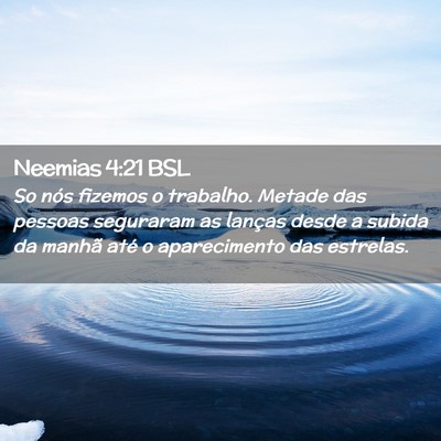 Picture 02 - Neemias 4:21 BSL - So nós fizemos o trabalho. Metade das pessoas - Bible Verse Picture