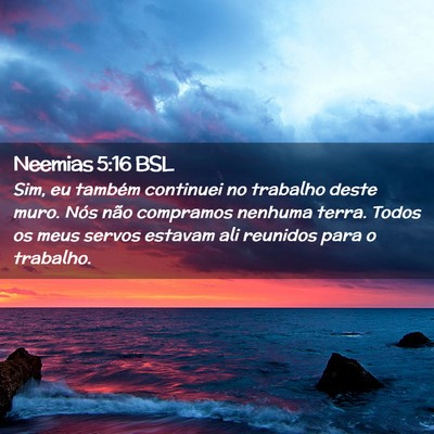 Picture 02 - Neemias 5:16 BSL - Sim, eu também continuei no trabalho deste muro. - Bible Verse Picture