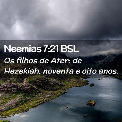 Picture 02 - Neemias 7:21 BSL - Os filhos de Ater: de Hezekiah, noventa e oito - Bible Verse Picture