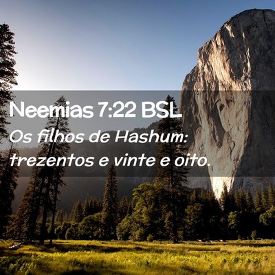 Picture 02 - Neemias 7:22 BSL - Os filhos de Hashum: trezentos e vinte e - Bible Verse Picture