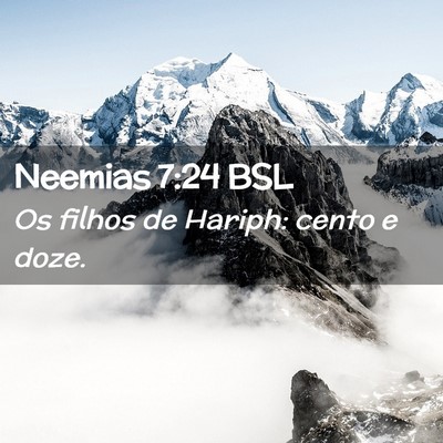 Picture 02 - Neemias 7:24 BSL - Os filhos de Hariph: cento e - Bible Verse Picture