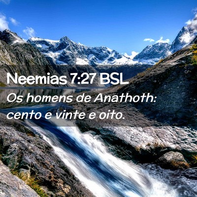 Picture 02 - Neemias 7:27 BSL - Os homens de Anathoth: cento e vinte e - Bible Verse Picture