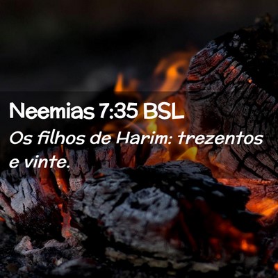 Picture 02 - Neemias 7:35 BSL - Os filhos de Harim: trezentos e - Bible Verse Picture