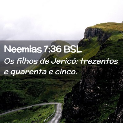 Picture 02 - Neemias 7:36 BSL - Os filhos de Jericó: trezentos e quarenta e - Bible Verse Picture