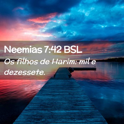 Picture 02 - Neemias 7:42 BSL - Os filhos de Harim: mil e - Bible Verse Picture