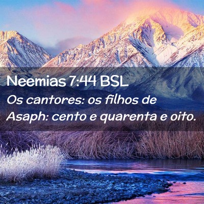 Picture 02 - Neemias 7:44 BSL - Os cantores: os filhos de Asaph: cento e quarenta - Bible Verse Picture