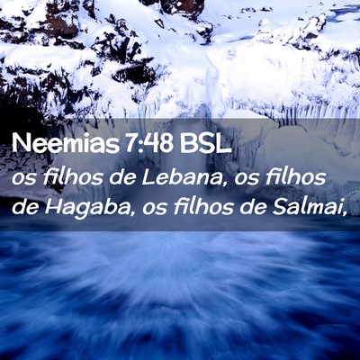 Picture 02 - Neemias 7:48 BSL - os filhos de Lebana, os filhos de Hagaba, os - Bible Verse Picture