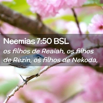 Picture 02 - Neemias 7:50 BSL - os filhos de Reaiah, os filhos de Rezin, os - Bible Verse Picture