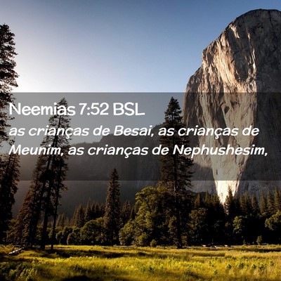 Picture 02 - Neemias 7:52 BSL - as crianças de Besai, as crianças de Meunim, as - Bible Verse Picture
