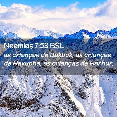 Picture 02 - Neemias 7:53 BSL - as crianças de Bakbuk, as crianças de Hakupha, - Bible Verse Picture