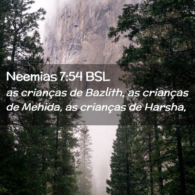 Picture 02 - Neemias 7:54 BSL - as crianças de Bazlith, as crianças de Mehida, - Bible Verse Picture